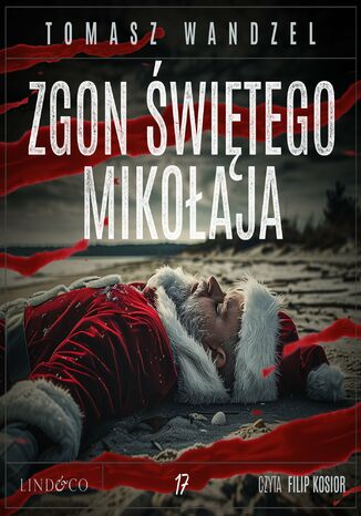 Zgon Świętego Mikołaja. Tom 17. Komisarz Oczko Tomasz Wandzel Zgon Świętego Mikołaja. Tom 17. Komisarz Oczko Tomasz Wandzel