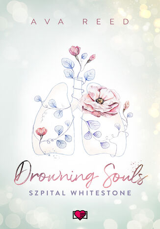 Drowning Souls. Szpital Whitestone. Tom 2 Ava Reed Drowning Souls. Szpital Whitestone. Tom 2 Ava Reed