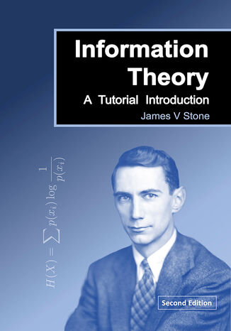 Information Theory. A Tutorial Introduction to the Principles and Applications of Information Theory