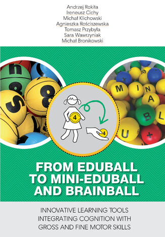 From EDUballs to mini-EDUballs and BRAINballs. Innovative learning tools integrating cognition with gross and fine motor skills