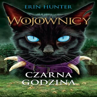 Wojownicy (tom 6). Czarna godzina, Wojownicy, Tom VI