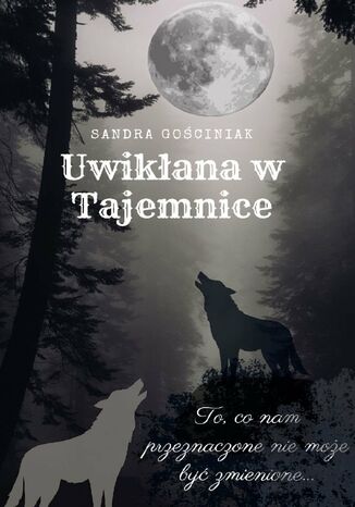 Uwikłana w tajemnicę Sandra Gościniak Uwikłana w tajemnicę Sandra Gościniak