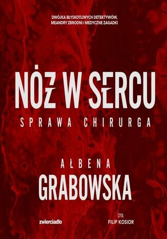 Nóż w sercu. Sprawa chirurga Ałbena Grabowska