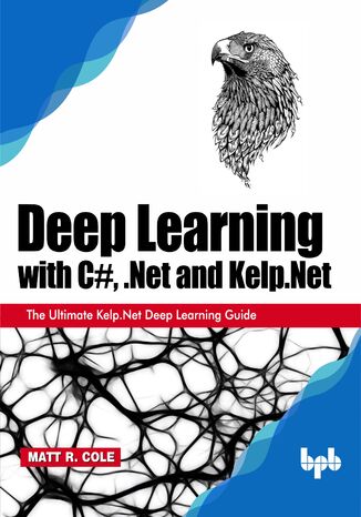 Okładka: Deep Learning with C#, .Net and Kelp.Net