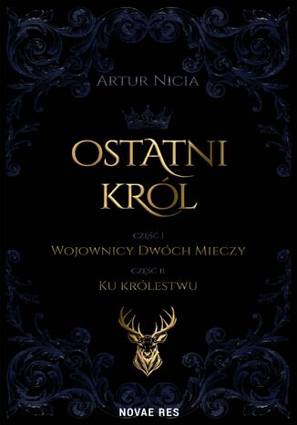 Ostatni król. Część 1. Wojownicy Dwóch Mieczy. Część 2. Ku królestwu Artur Nicia