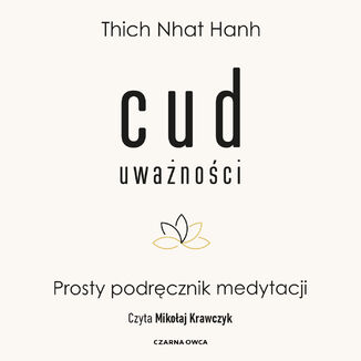 Cud uważności. Prosty podręcznik medytacji