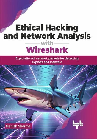 Okładka: Ethical Hacking and Network Analysis with Wireshark