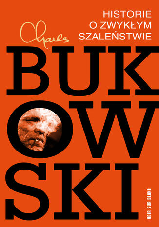 Historie o zwykym szalestwie Charles Bukowski - okadka ebooka