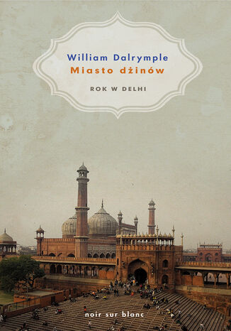 Miasto dżinów. Rok w Delhi William Dalrymple - okładka audiobooka MP3
