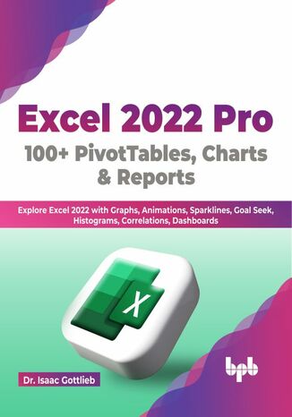 Okładka: Excel 2022 Pro 100 + PivotTables, Charts & Reports
