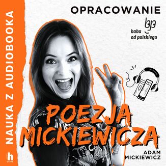 Nauka z audiobooka. Poezja Mickiewicza  lektura z opracowaniem