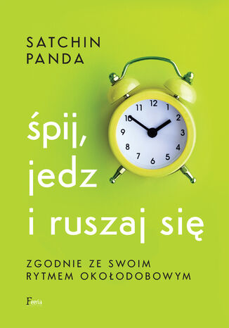 Śpij, jedz i ruszaj się zgodnie ze swoim rytmem okołodobowym