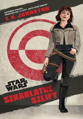 Star Wars. Szkarłatne szlify E.K. Johnston Star Wars. Szkarłatne szlify E.K. Johnston