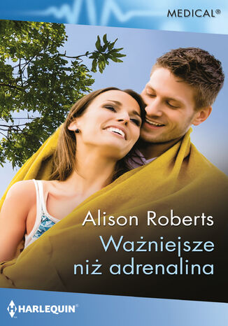 Ważniejsze niż adrenalina Alison Roberts Ważniejsze niż adrenalina Alison Roberts