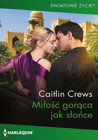 Miłość gorąca jak słońce Caitlin Crews Miłość gorąca jak słońce Caitlin Crews