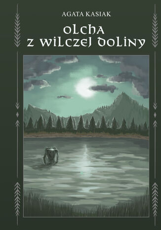 Olcha z Wilczej Doliny Agata Kasiak