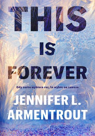 This is forever Jennifer L. Armentrout This is forever Jennifer L. Armentrout