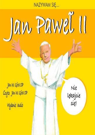 Nazywam się... Jan Paweł II Jan Góra OP - okładka audiobooka MP3