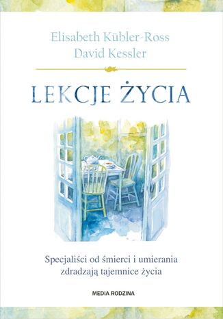 Okładka:Lekcje życia. Specjaliści od śmierci i umierania zdradzają tajemnice życia 