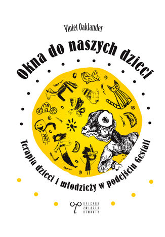 Okna do naszych dzieci. Terapia dzieci i młodzieży w podejściu Gestalt