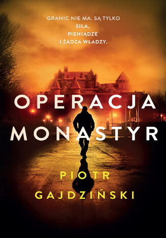 Operacja Monastyr Piotr Gajdziński Operacja Monastyr Piotr Gajdziński