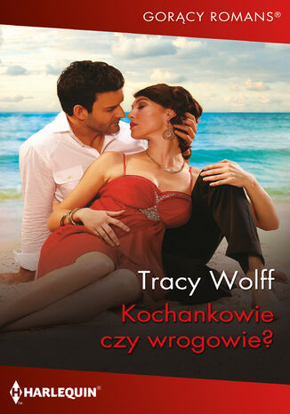 Kochankowie czy wrogowie? Tracy Wolff Kochankowie czy wrogowie? Tracy Wolff