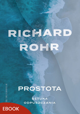 Prostota Sztuka odpuszczania. Sztuka odpuszczania Richard Rohr