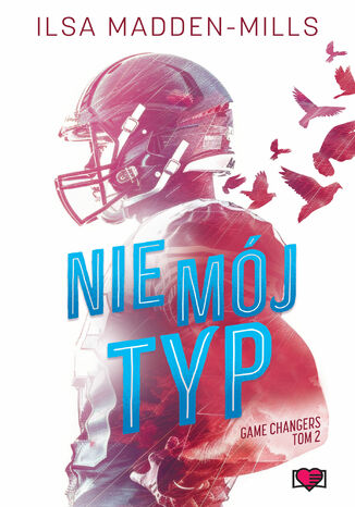 Nie mój typ. Game Changers Ilsa Madden-Mills Nie mój typ. Game Changers Ilsa Madden-Mills