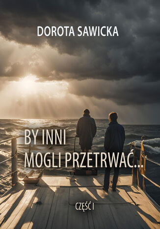 By inni mogli przetrwać... część 1