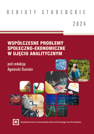 Współczesne problemy społeczno-ekonomiczne w ujęciu analitycznym 2024 [DEBIUTY STUDENCKIE]