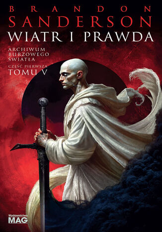 Wiatr i Prawda. Seria Archiwum Burzowego Światła. Tom 5. Część 1 Brandon Sanderson Wiatr i Prawda. Seria Archiwum Burzowego Światła. Tom 5. Część 1 Brandon Sanderson