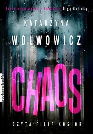 Chaos. Komisarz Olga Balicka. Tom 8 Katarzyna Wolwowicz