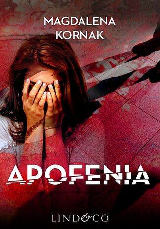 Apofenia. Tom 1. Prokurator Amelia Magdalena Kornak