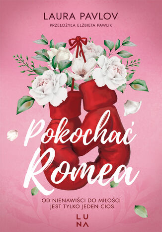 Pokochać Romea Laura Pavlov Pokochać Romea Laura Pavlov