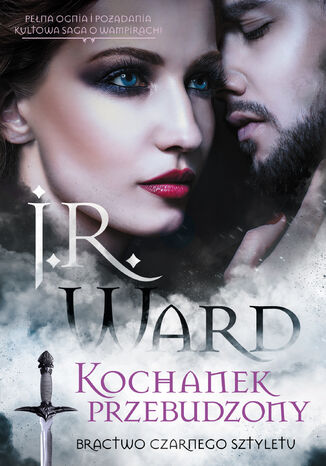 Kochanek przebudzony. Bractwo Czarnego Sztyletu. Tom 3 J.R Ward Kochanek przebudzony. Bractwo Czarnego Sztyletu. Tom 3 J.R Ward