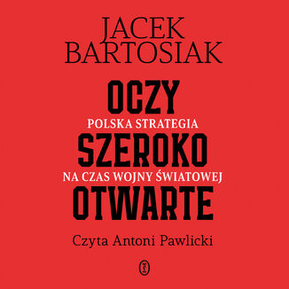 Oczy szeroko otwarte. Polska strategia na czas wojny światowej