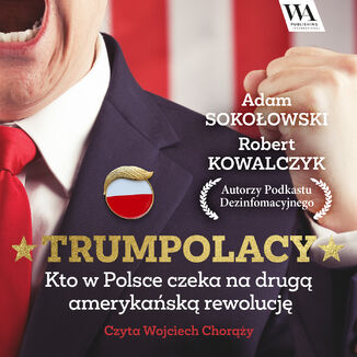 TrumPolacy. Kto w Polsce czeka na drugą amerykańską rewolucję