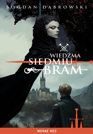 Wiedźma Siedmiu Bram Bogdan Dąbrowski Wiedźma Siedmiu Bram Bogdan Dąbrowski