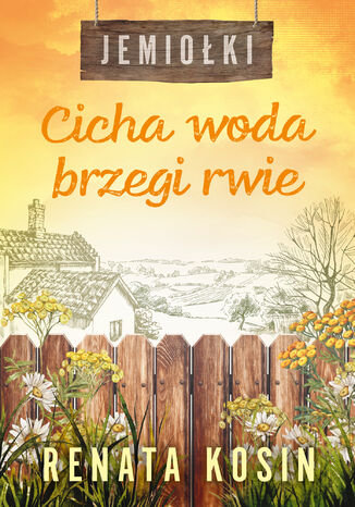 Jemiołki (Tom 3). Cicha woda brzegi rwie Renata Kosin Jemiołki (Tom 3). Cicha woda brzegi rwie Renata Kosin