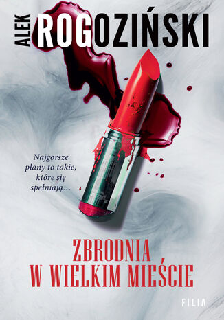 Zbrodnia w wielkim mieście Alek Rogoziński Zbrodnia w wielkim mieście Alek Rogoziński