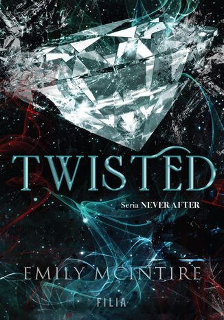 Twisted. Seria Never After Emily McIntire Twisted. Seria Never After Emily McIntire
