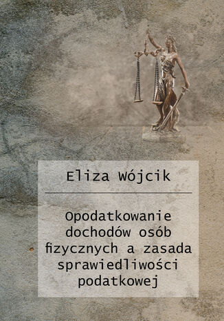 Opodatkowanie dochodów osób fizycznych a zasada sprawiedliwości podatkowej