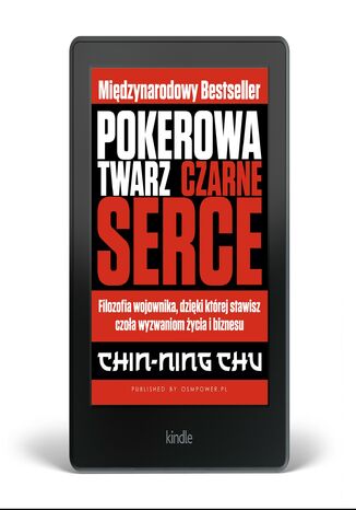 Pokerowa twarz, czarne serce. Filozofia wojownika, dzięki której stawisz czoła wyzwaniom życia i biznesu