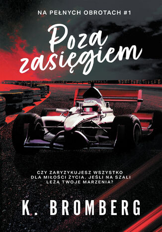 Poza zasięgiem. Na pełnych obrotach. Tom 1 K. Bromberg Poza zasięgiem. Na pełnych obrotach. Tom 1 K. Bromberg