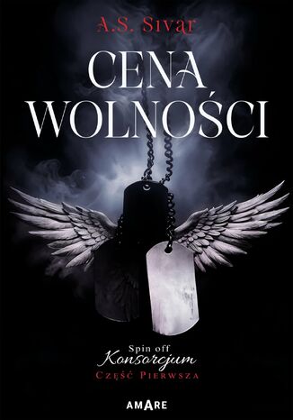 Cena wolności. Spin off Konsorcjum. Część pierwsza A.S. Sivar Cena wolności. Spin off Konsorcjum. Część pierwsza A.S. Sivar
