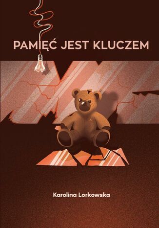 Pamięć jest kluczem Karolina Lorkowska Pamięć jest kluczem Karolina Lorkowska