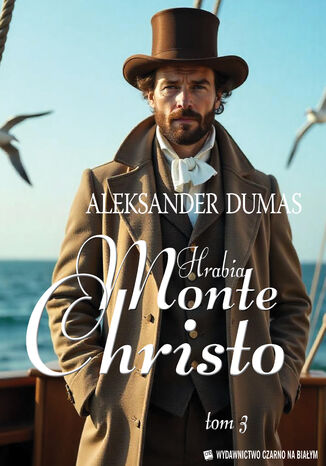 Hrabia Monte Christo tom 3 Aleksander Dumas
