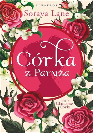 CÓRKA Z PARYŻA. Utracone córki. Tom 5 Soraya Lane