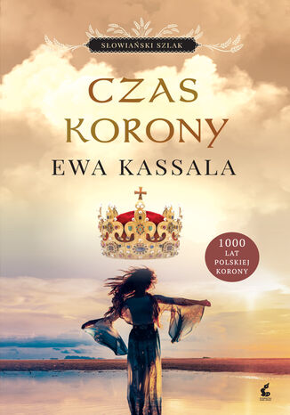 Czas korony. Słowiański szlak. Tom 3 Ewa Kassala Czas korony. Słowiański szlak. Tom 3 Ewa Kassala
