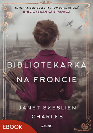 Bibliotekarka na froncie Janet Skeslien Charles Bibliotekarka na froncie Janet Skeslien Charles